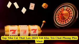 Top Nhà Cái Thái Lan 2025 Với Kho Trò Chơi Phong Phú Nhất